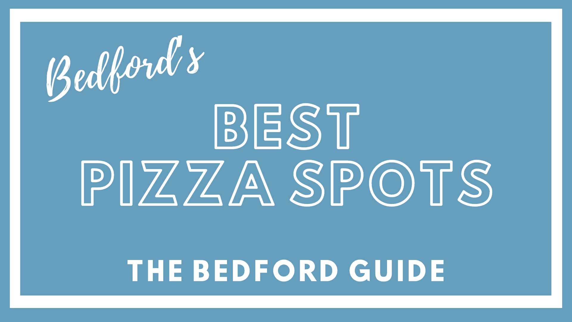 Looking For The Best Pizza In Bedford? 2023 The Bedford Guide