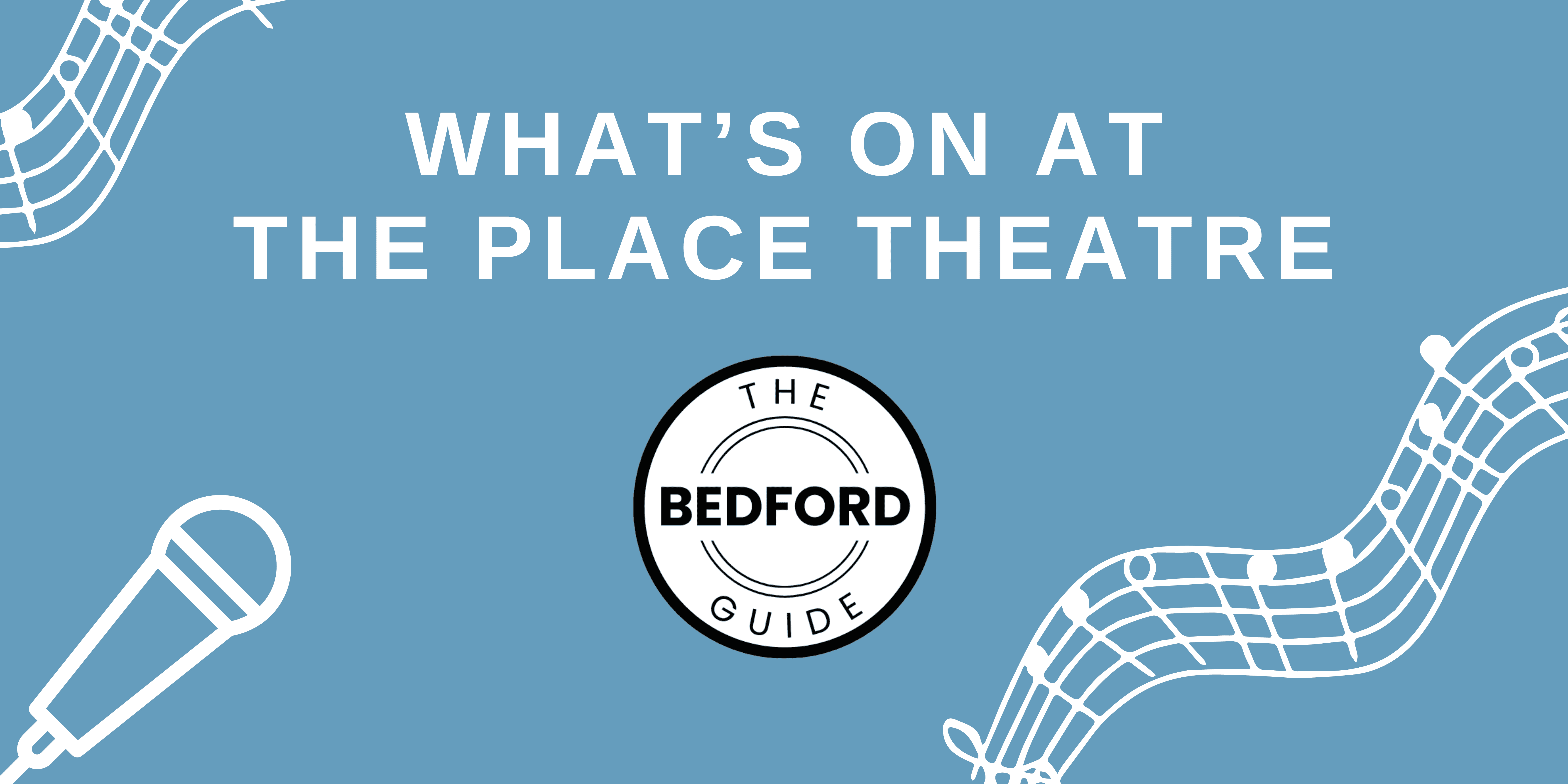 Find Out What's On at The Place Theatre